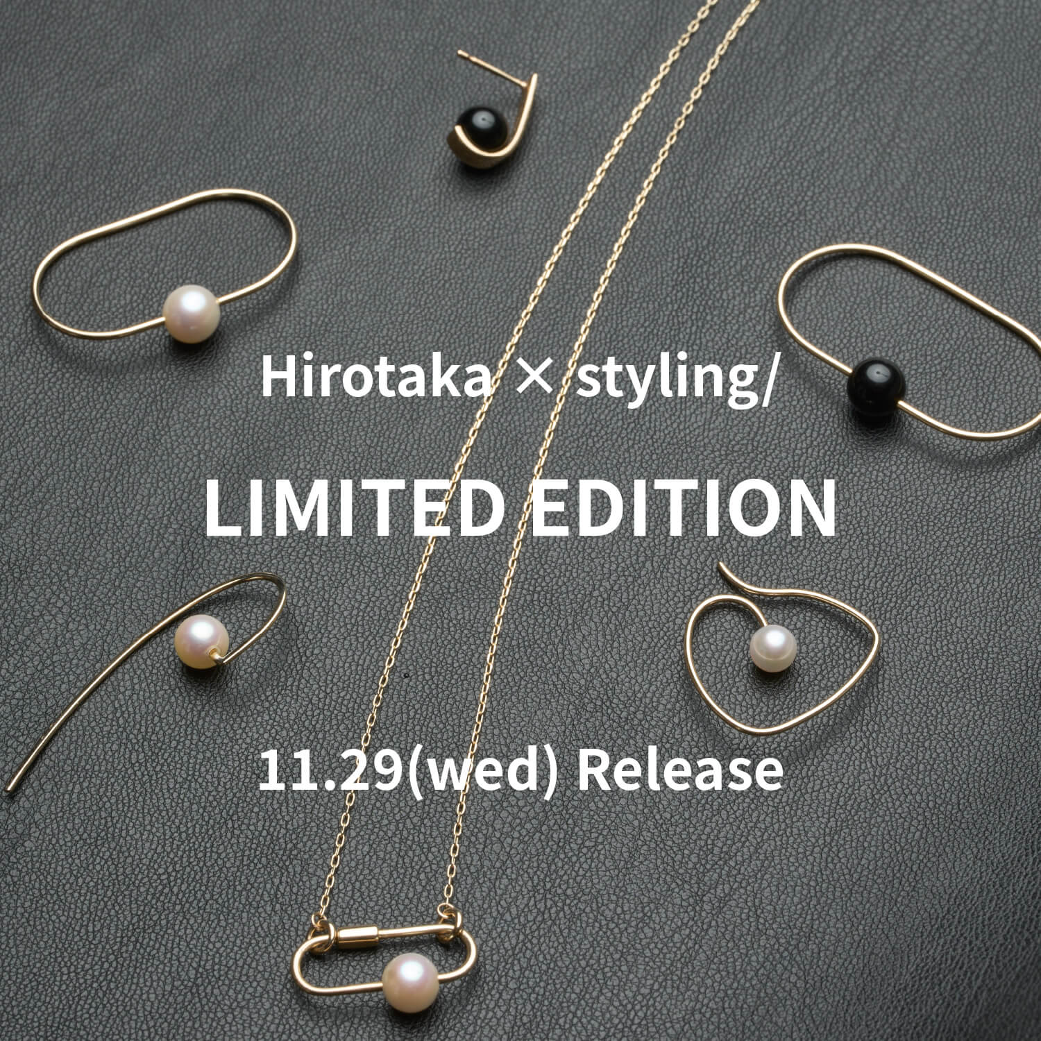 Hirotaka×styling/ LIMITED EDITION 11.29(wed) Release